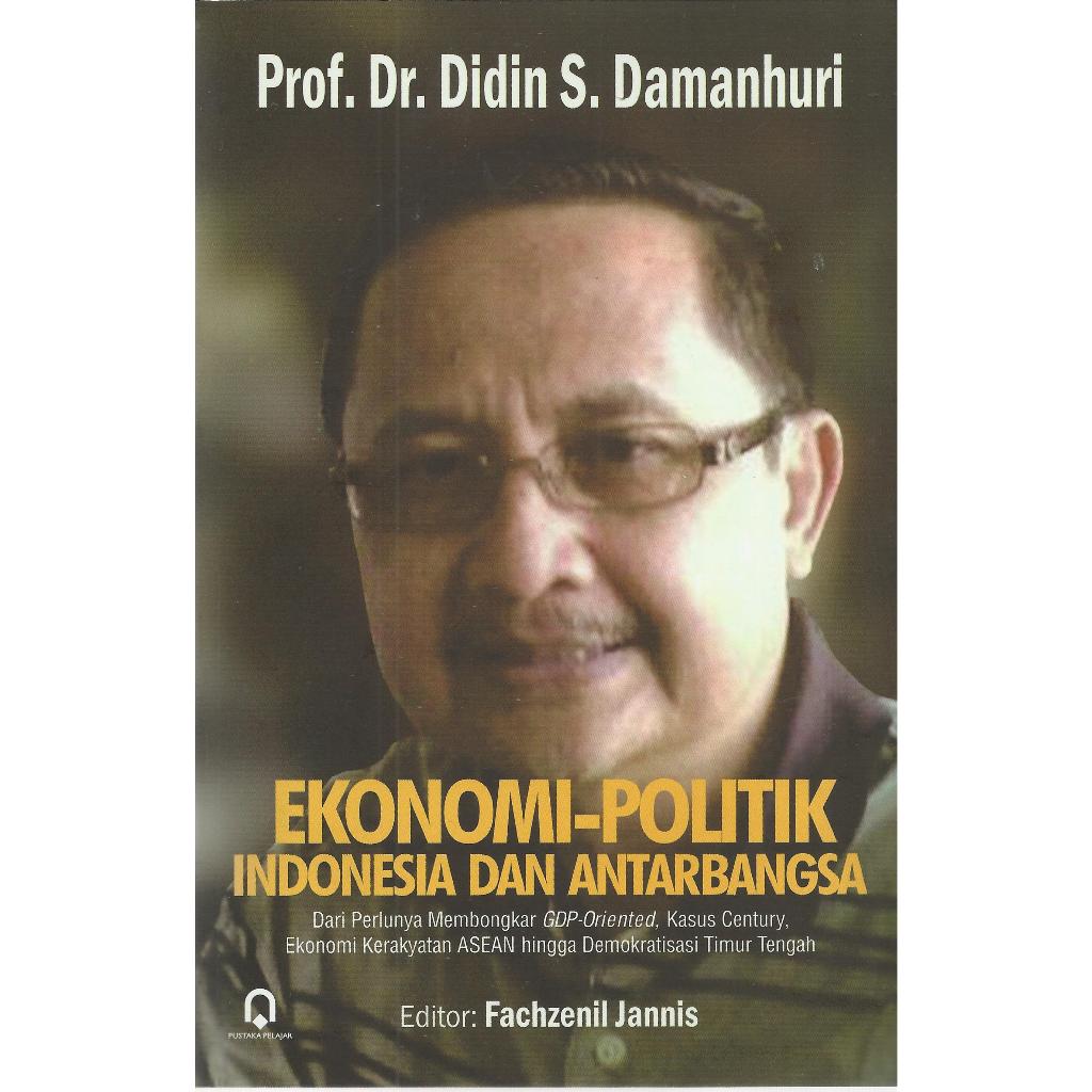 Ekonomi Politik Indonesia dan Antarbangsa - Didin S Damanhari - PP