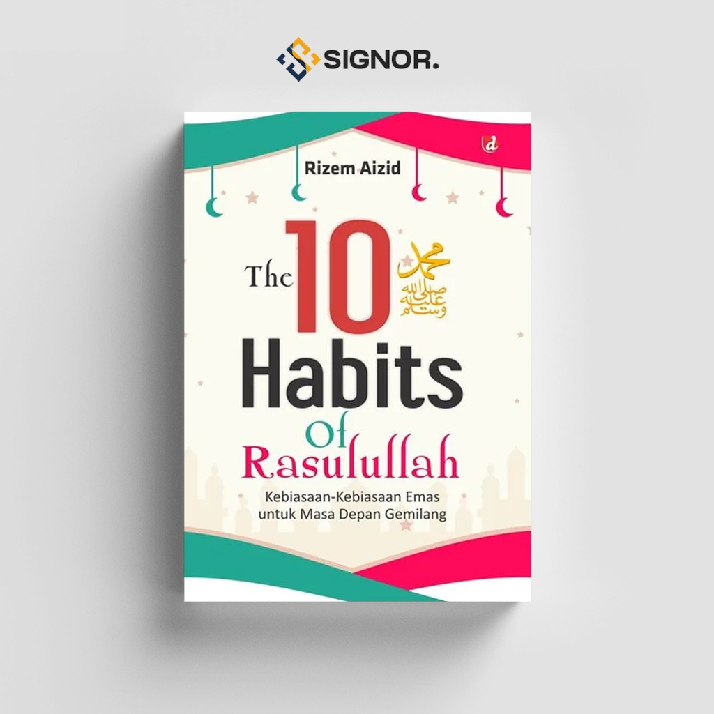 

[ID2557] The 10 Habits of Rasulullah: Kebiasaan Emas untuk Masa Depan Gemilang - Rizem Aizid