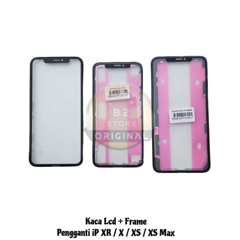 Kaca Lcd / Glass + Frame + Oca Pengganti iPhone XS Max / iP XS / iP X / iP XR Kaca Depan