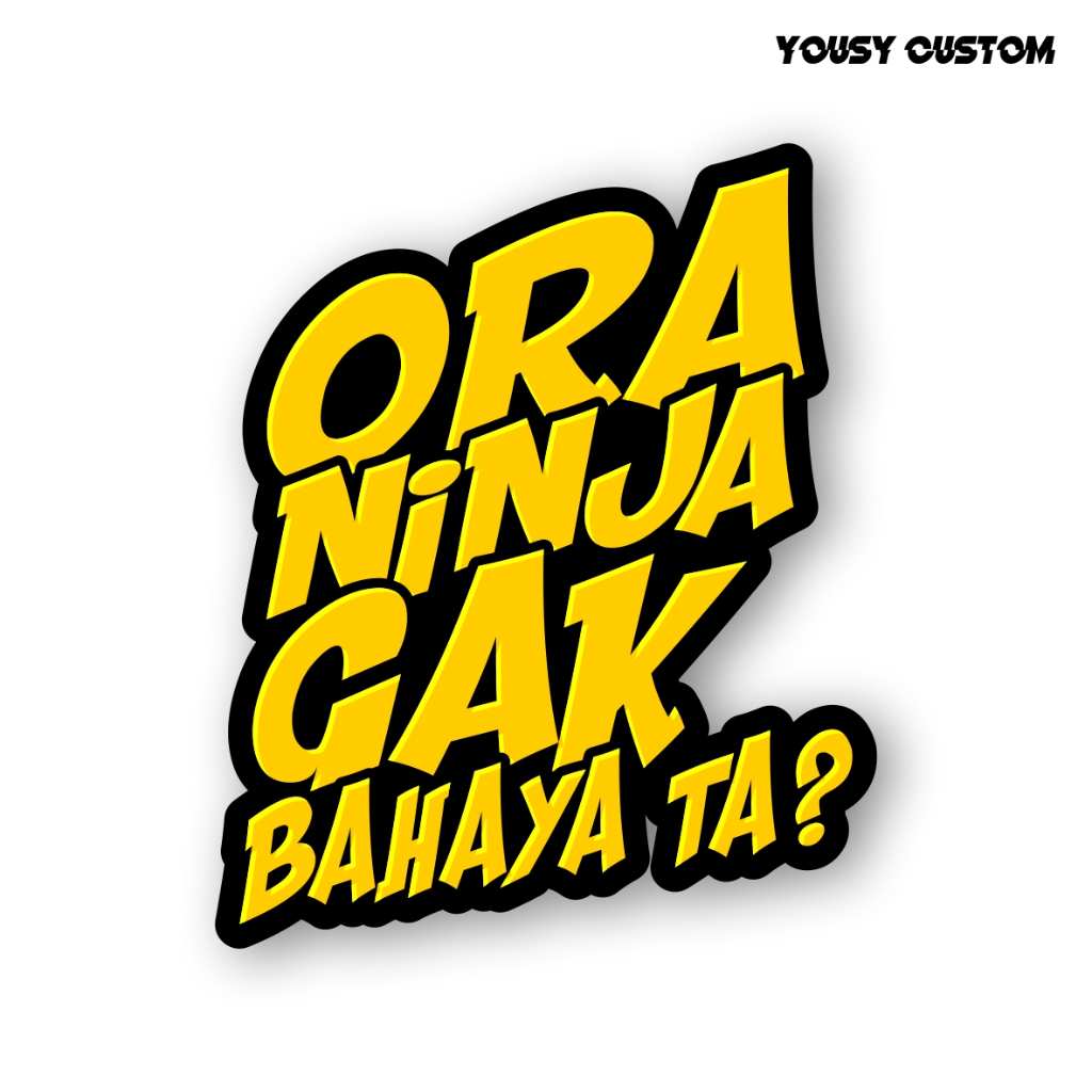 Stiker Ora Ninja Gak bahaya Ta? Laminasi Glosy Cuting