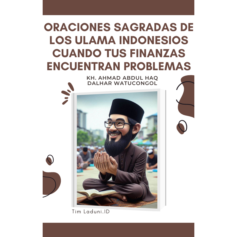 

Ebook Oraciones Sagradas de los Ulama Indonesios Cuando tus Finanzas Encuentran Problemas de KH. Ahmad Abdul Haq Dalhar Watucongol