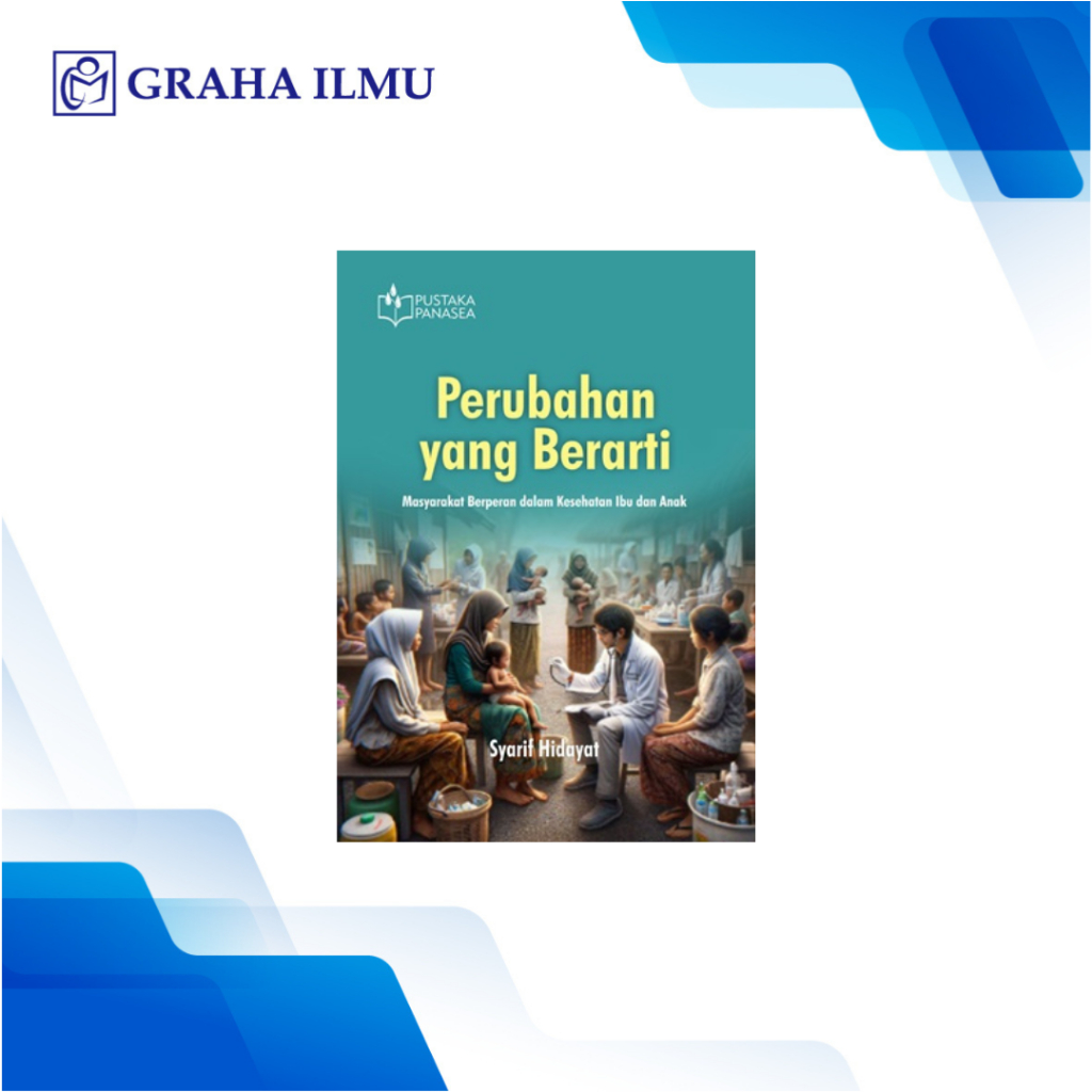Perubahan yang Berarti; Masyarakat Berperan dalam Kesehatan Ibu dan Anak