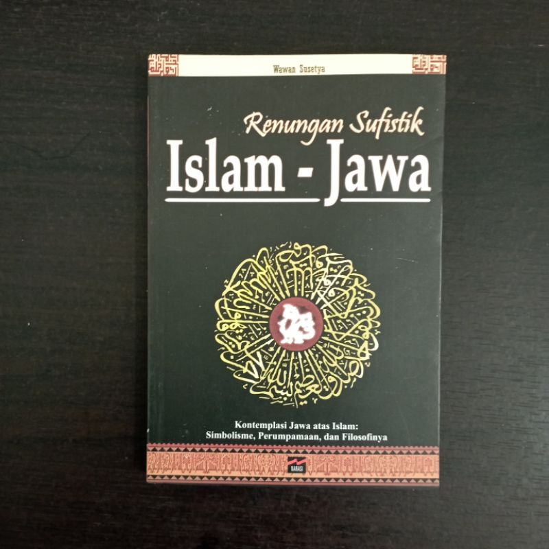 Renungan Sufistik Islam Jawa; Kotemplasi Jawa atas Islam, Simbolisme, Perumpamaan, dan Filosofisnya