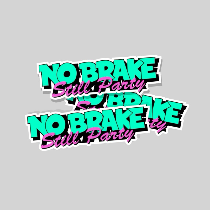 

stiker No brake Forever Still Party