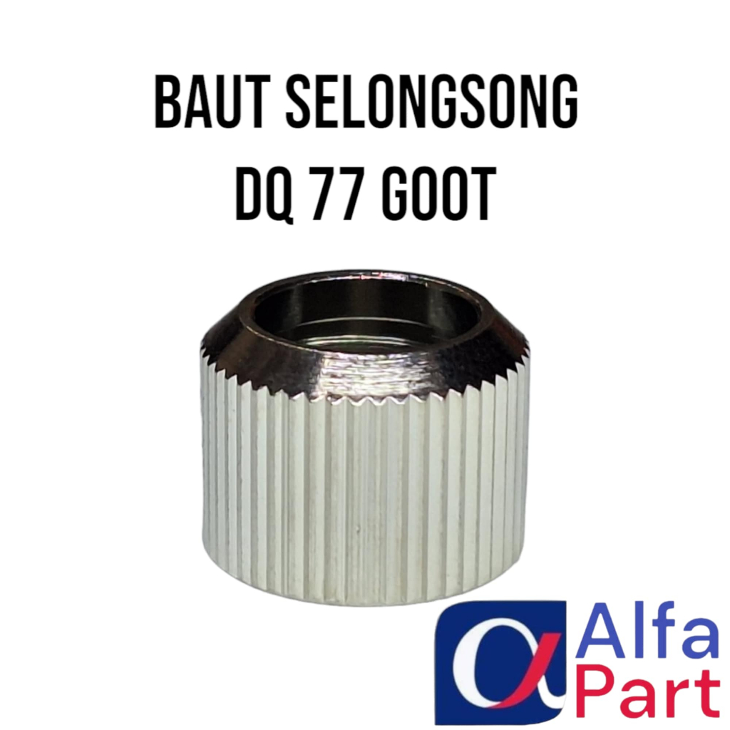 BAUT SELONGSONG GOOT NUT DQ77 GOOT
