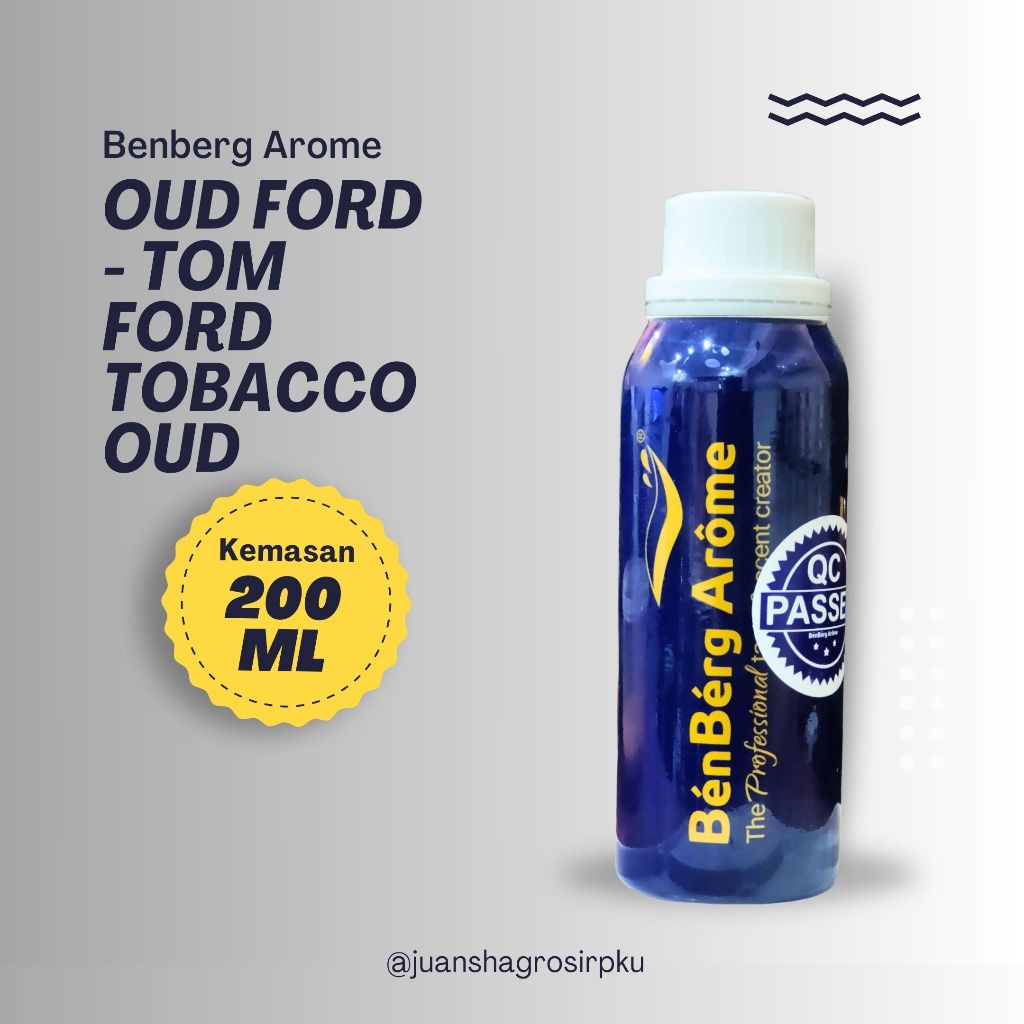 BIBIT PARFUM MURNI || OUD FORD - TOM FORD TOBACCO OUD || BENBERG AROMA || 200ML SEGEL