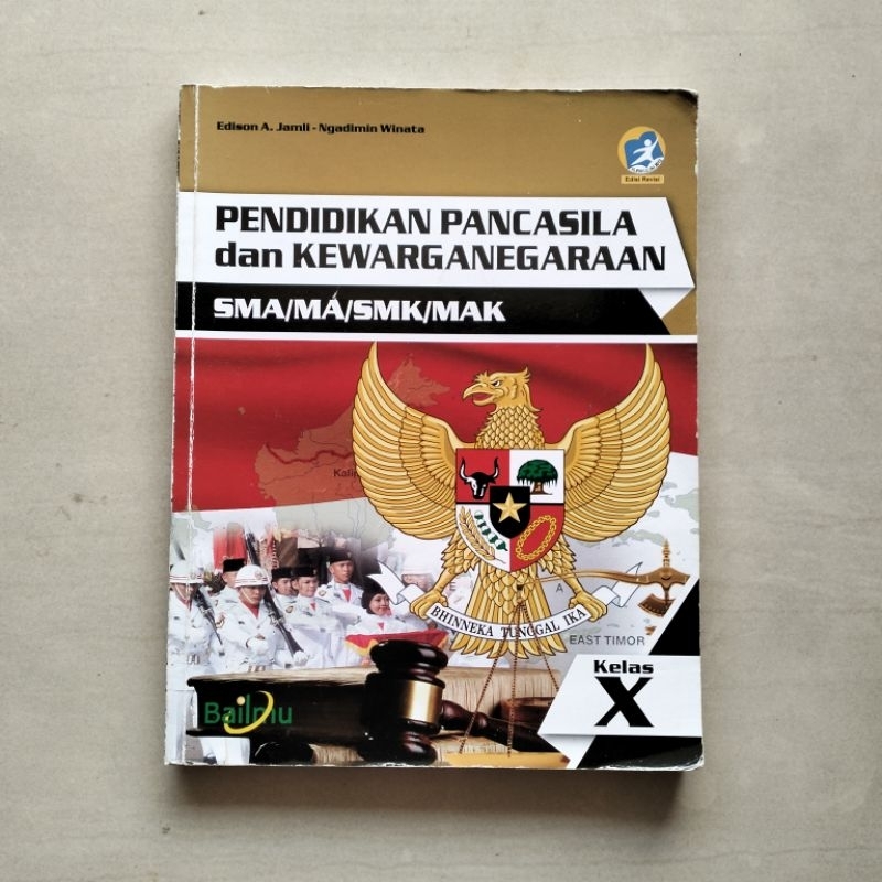 

Buku PPKn Kelas X SMA/MA/SMK/MAK Bailmu Kurikulum 2013 Edisi Revisi oleh Edison A. Jamli dan Ngadimin Winata