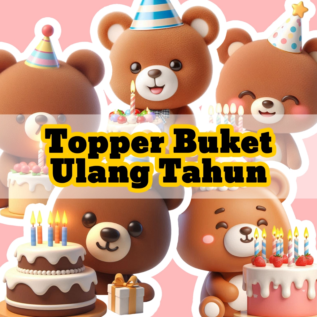 TOPPER ULANG TAHUN GAMBAR BERUANG UNTUK BUKET ATAU KUE ISI 9