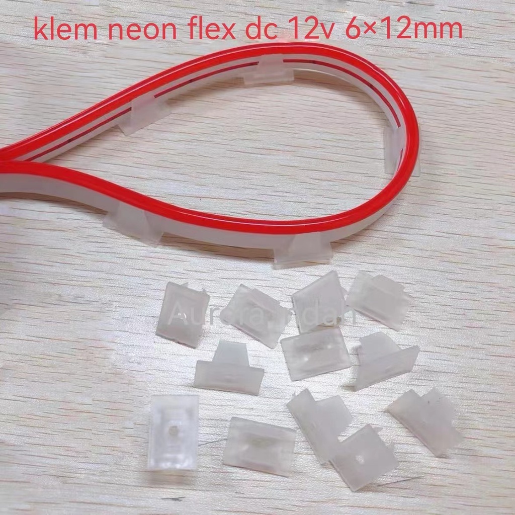 10pcs Klem Dudukan Lampu Neon flex Neon Flexible LED 12V  Braket LED Neon Flex Lampu Selang SMD 6x12