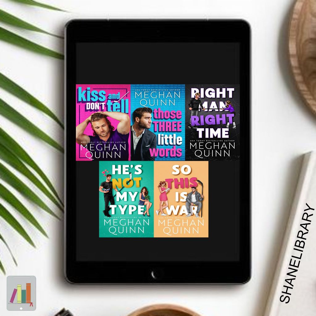 

Kiss and Don't Tell, Those Three Little Words, Right Man, Right Time, He's Not My Type, So This is War by Meghan Quinn