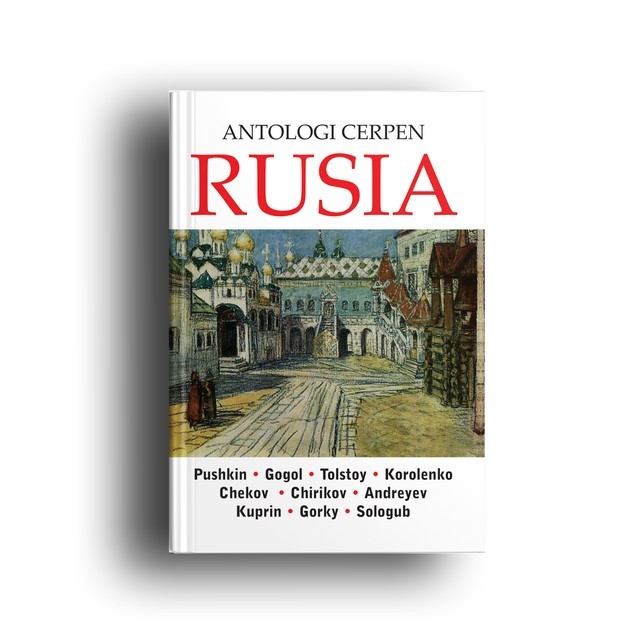 Antologi Cerpen Rusia—Pushkin, Gogol, Tolstoy, Korolenko, Chekov, Chirikov, Andreyev, Kuprin, Gorky