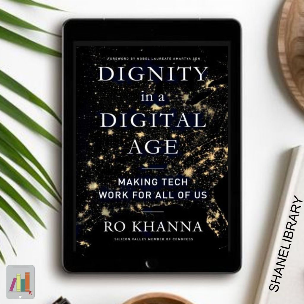 

Dignity in Digital Age by Ro Khanna