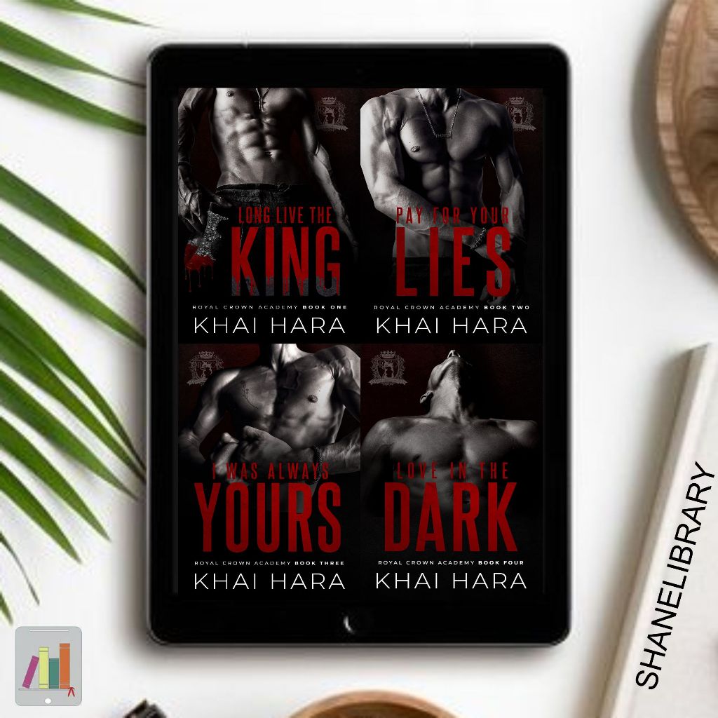 

Long Live The King, Pay For Your Lies, I Was Always Yours, Love in The Dark by Khai Hara