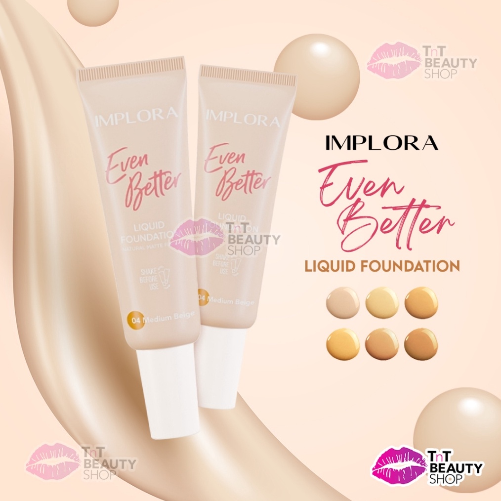 TOP Implora Even Better Liquid Foundation  TnT Beauty Shop