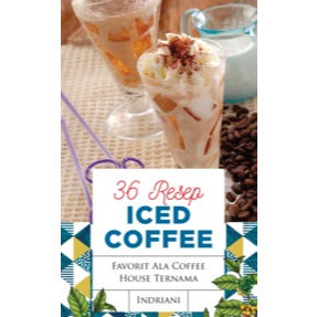

(ID3473) 36 Resep ICED COFFE : Favorit ala Coffee House Ternama