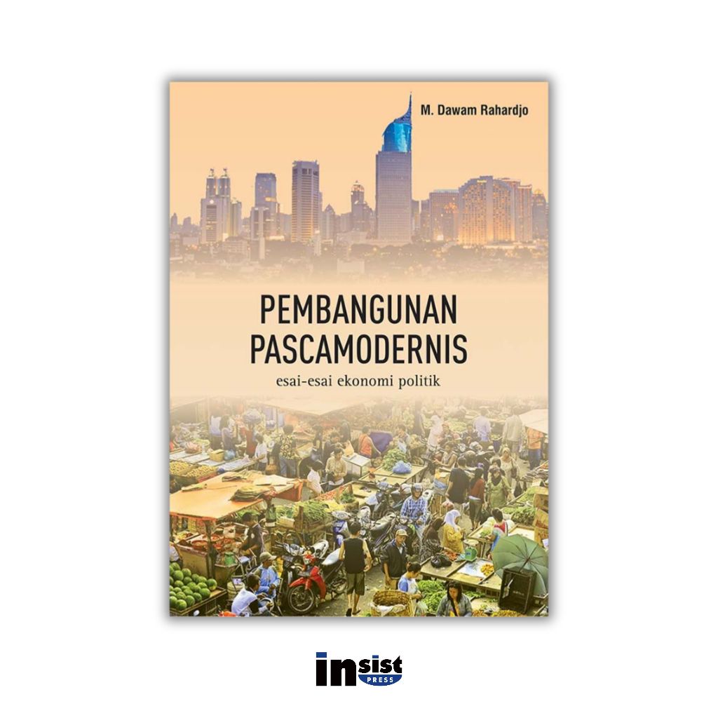 Pembangunan Pascamodernis: Esai-esai Ekonomi Politik - M. Dawam Rahardjo
