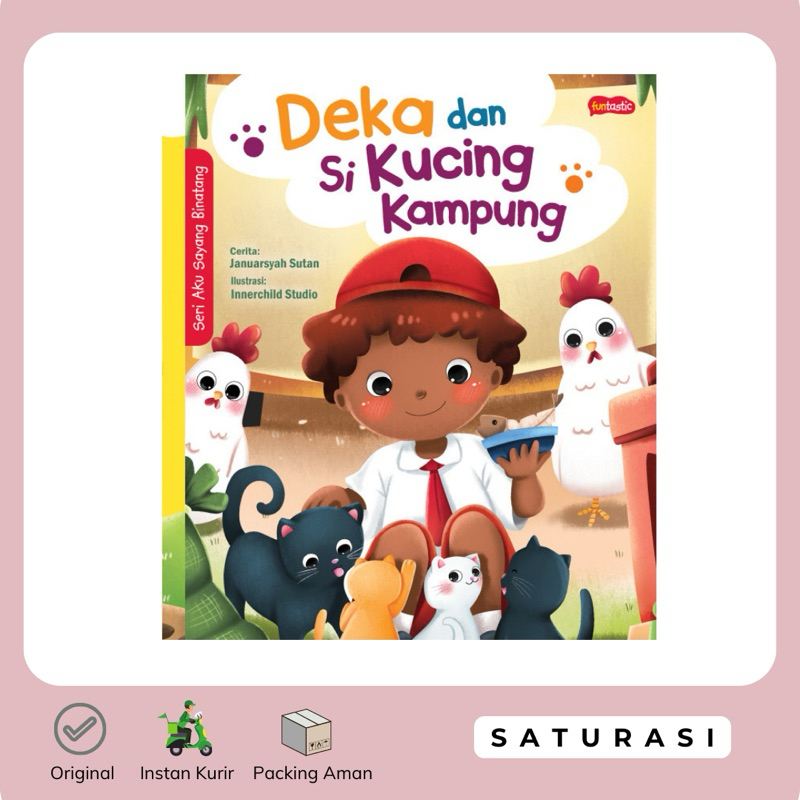 (Saturasi Books) Seri Aku Sayang Binatang : Deka dan si Kucing Kampung - Buku Cerita Anak