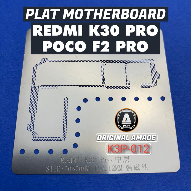 STENSIL PLAT K3P012 CETAKAN MESIN AMAOE MIDDLE MESIN REDMI K30 PRO POCO F2 PRO ORIGINAL