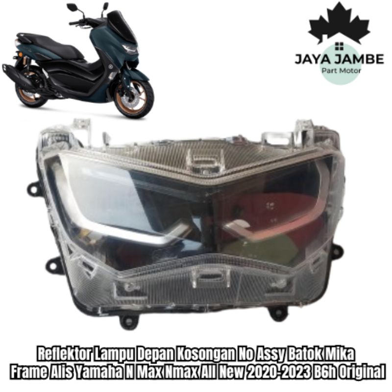 Reflektor Lampu Depan Kosongan No Assy Batok Mika Frame Alis Yamaha N Max Nmax All New 2020-2023 B6h