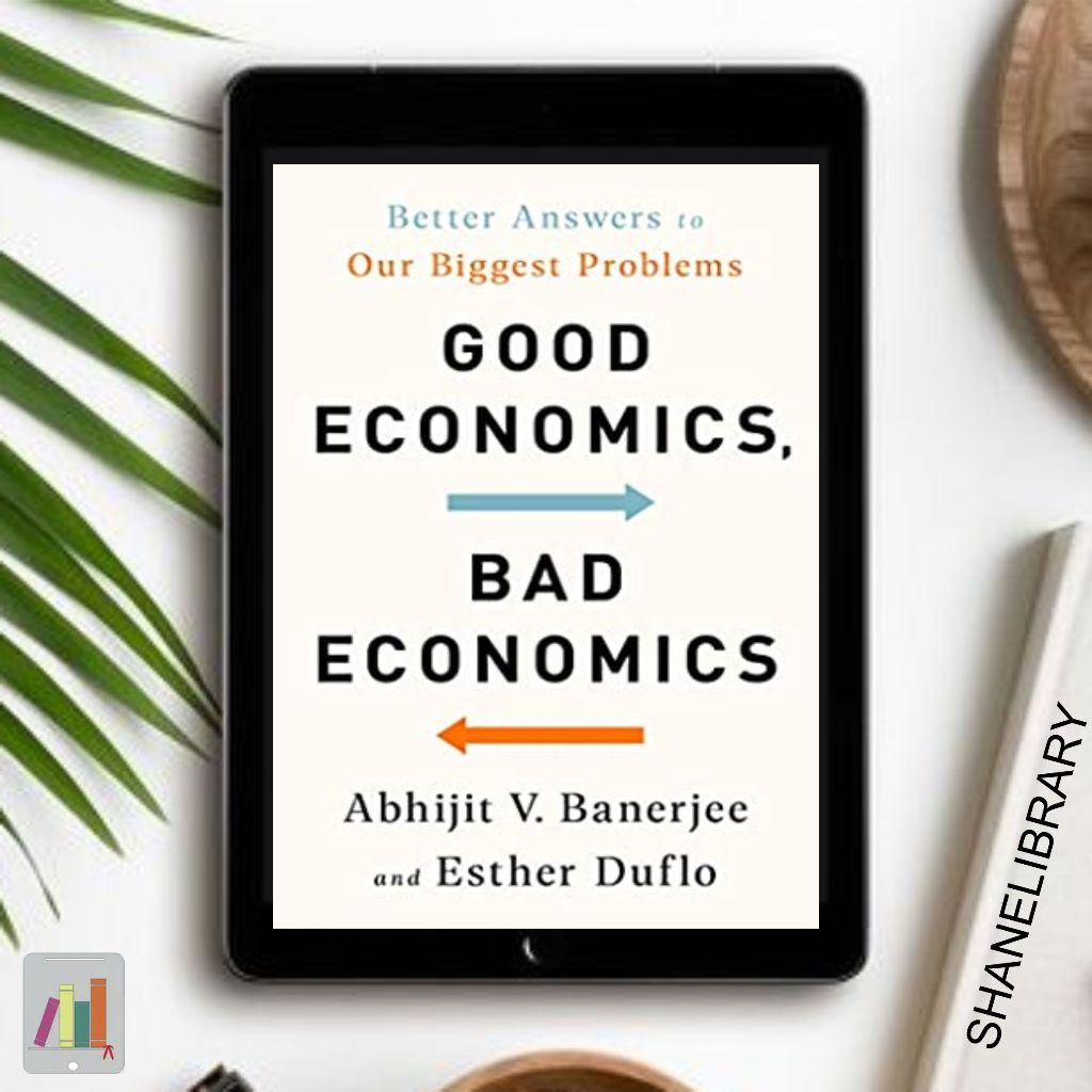 

Good Economics, Bad Economics by Abhijit V. B.