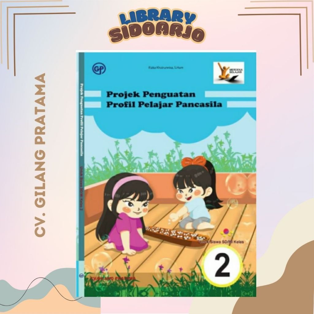 

Buku Paket P5 Projek Penguatan Profil Pelajar Pancasila KELAS 2 SD/MI GILANG PRATAMA