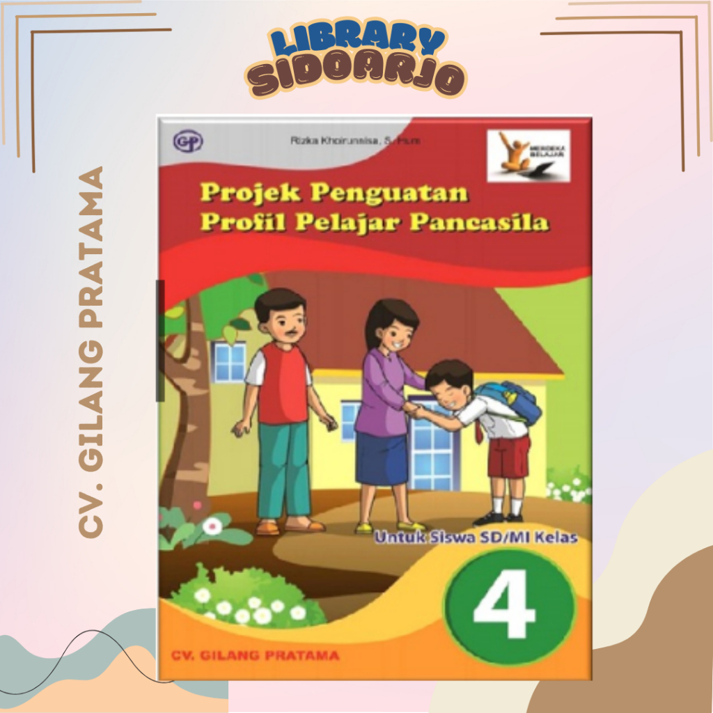 

Buku Paket P5 Projek Penguatan Profil Pelajar Pancasila KELAS 4 SD/MI GILANG PRATAMA