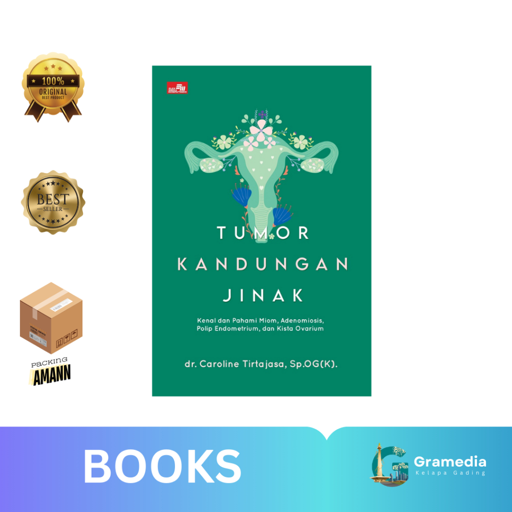 Gramedia MKG - Tumor Kandungan Jinak, Kenal dan Pahami Miom, Adenomiosis, Polip Endometrium, dan Kis