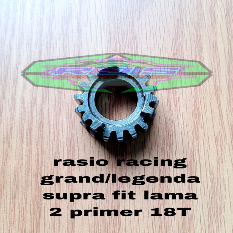 rasio racing grand/legenda/supra fit lama gigi 2 primer 18T