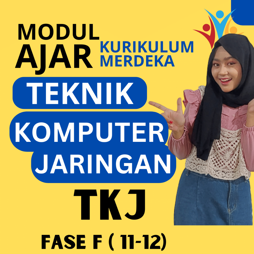 

MODUL AJAR SMK TKJ (TEKNIK KOMPUTER & JARINGAN) FASE F ( KELAS 11 12 ) KURIKULUM MERDEKA