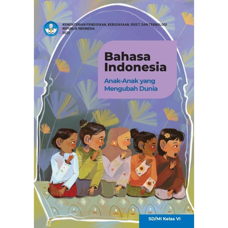 

BUKU PANDUAN BAHASA INDONESIA ANAK ANAK YANG MENGUBAH DUNIA KELAS 6 SD