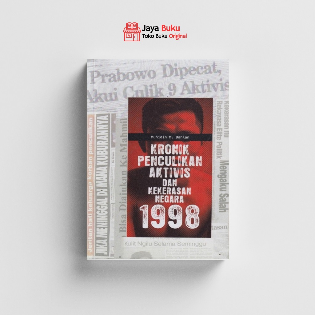 Kronik Penculikan Aktivis dan Kekerasan Negara 1998 by Muhidin M. Dahlan