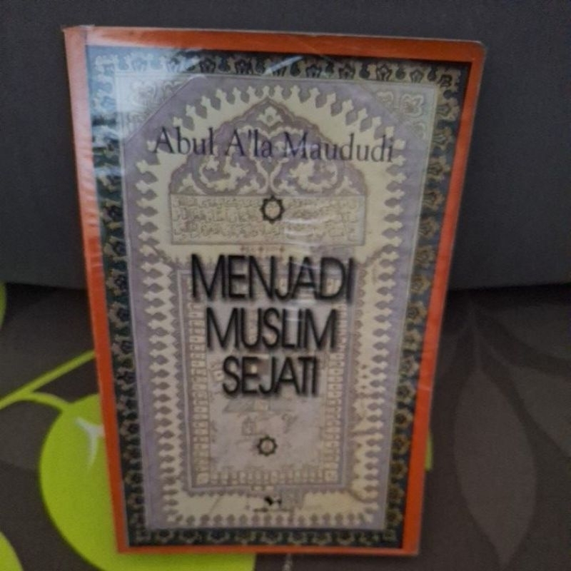 

MENJADI MUSLIM SEJATI By ABU A'LA AL MAUDUDI