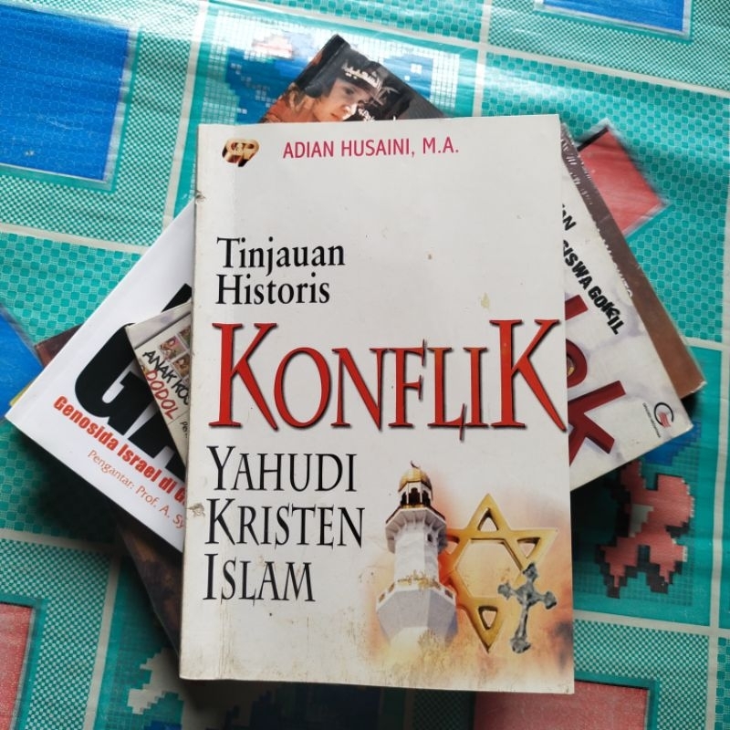 Buku Politik, Tinjauan Historis KONFLIK YAHUDI ~ KRISTEN ~ ISLAM # Adian Husaini, M.A. #