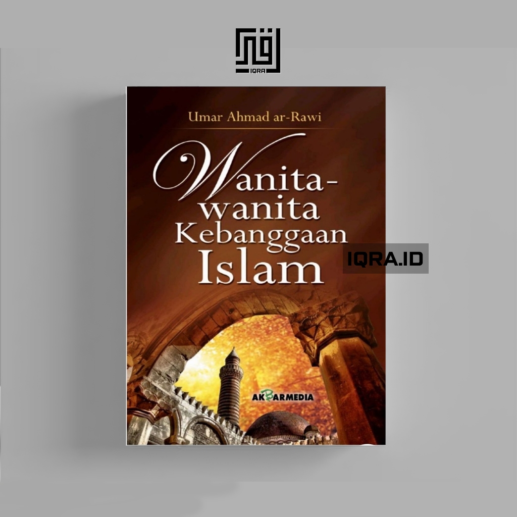 

[1231] Wanita-Wanita Kebanggan Islam - Umar Ahmad ar-Rawi