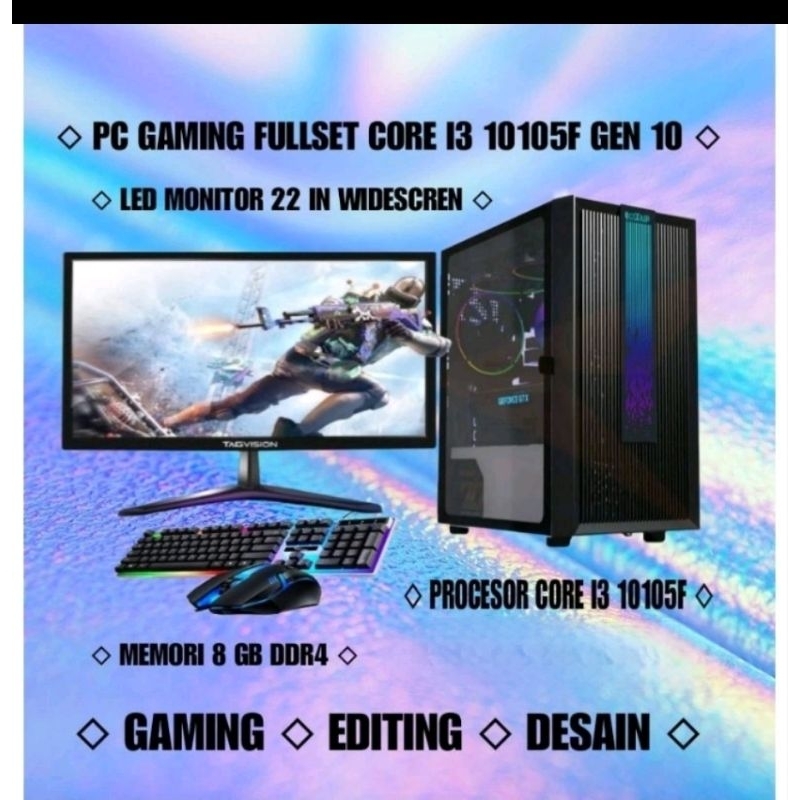 Pc Gaming Fullset Core i3 10105 Ram 8 Gb Vga 2 Gb Sssd 128 Gb VGA 2 GB DDR3 Monitr 22 inch