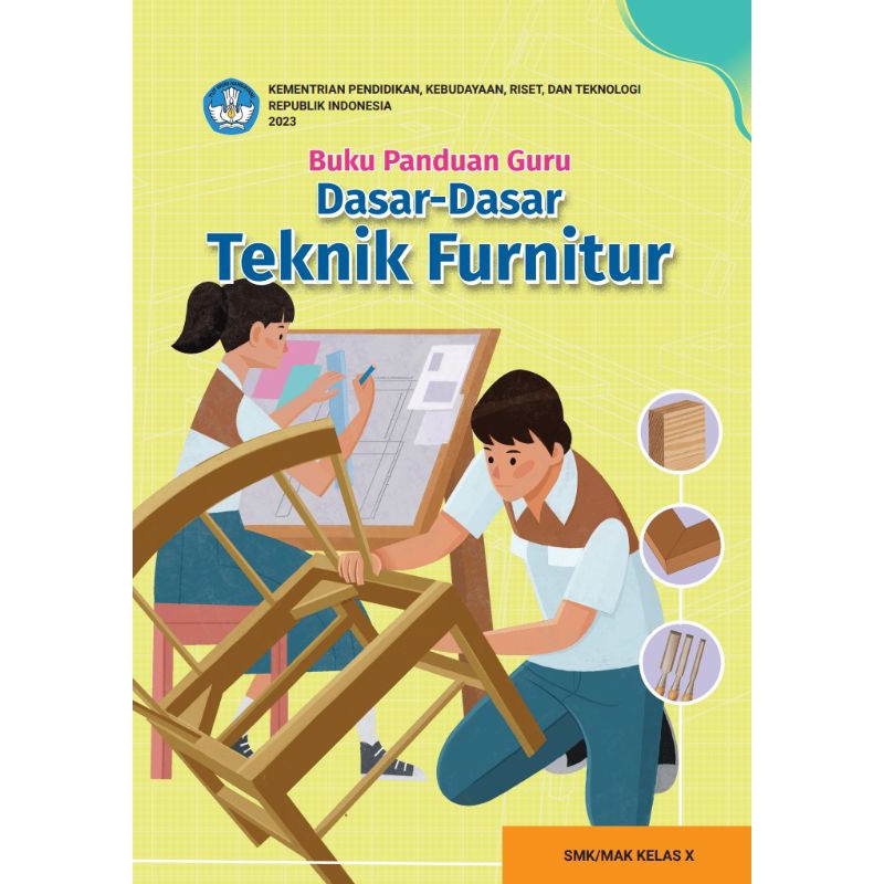 

BUKU PANDUAN GURU DASAR - DASAR TEKNIK FURNITUR SMK/MAK KELAS 10