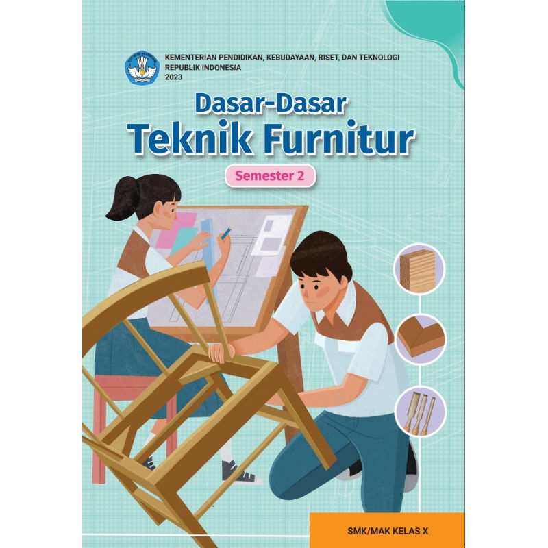 

BUKU SISWA DASAR - DASAR TEKNIK FURNITUR SEMESTER 2 SMK/MAK KELAS 10