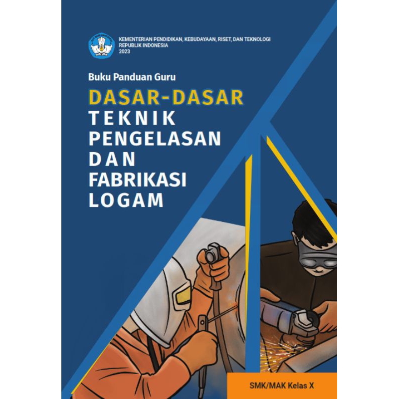 

BUKU PANDUAN GURU DASAR - DASAR PENGELASAN DAN PABRIKASI LOGAM SMK/MAK KELAS 10