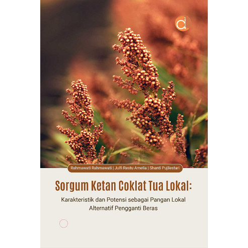 Buku Sorgum Ketan Coklat Tua Lokal: Karakteristik dan Potensi Sebagai Pangan Lokal Alternatif Pengga