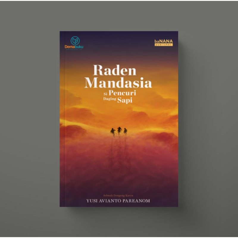 Raden Mandasia Si Pencuri Daging Sapi - Yusi Avianto Pareanom