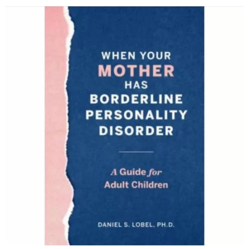 

BUKU WHEN YOUR MOTHER HAS BORDERLINE PERSONALITY DISORDER