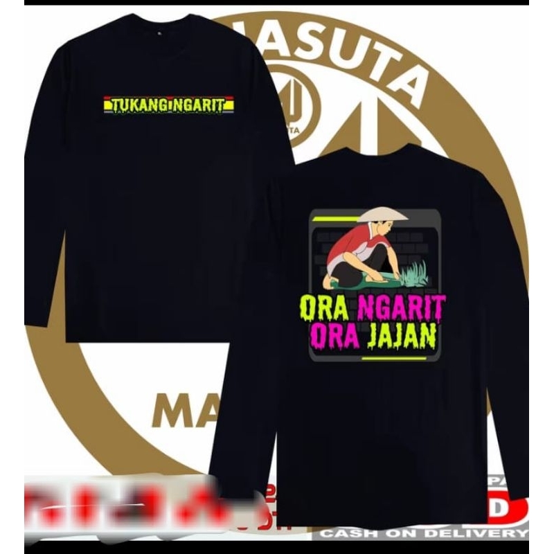 KAOS  LENGAN PANJANG TUKANG NGARIT ORA NGARIT ORAA JAJAN