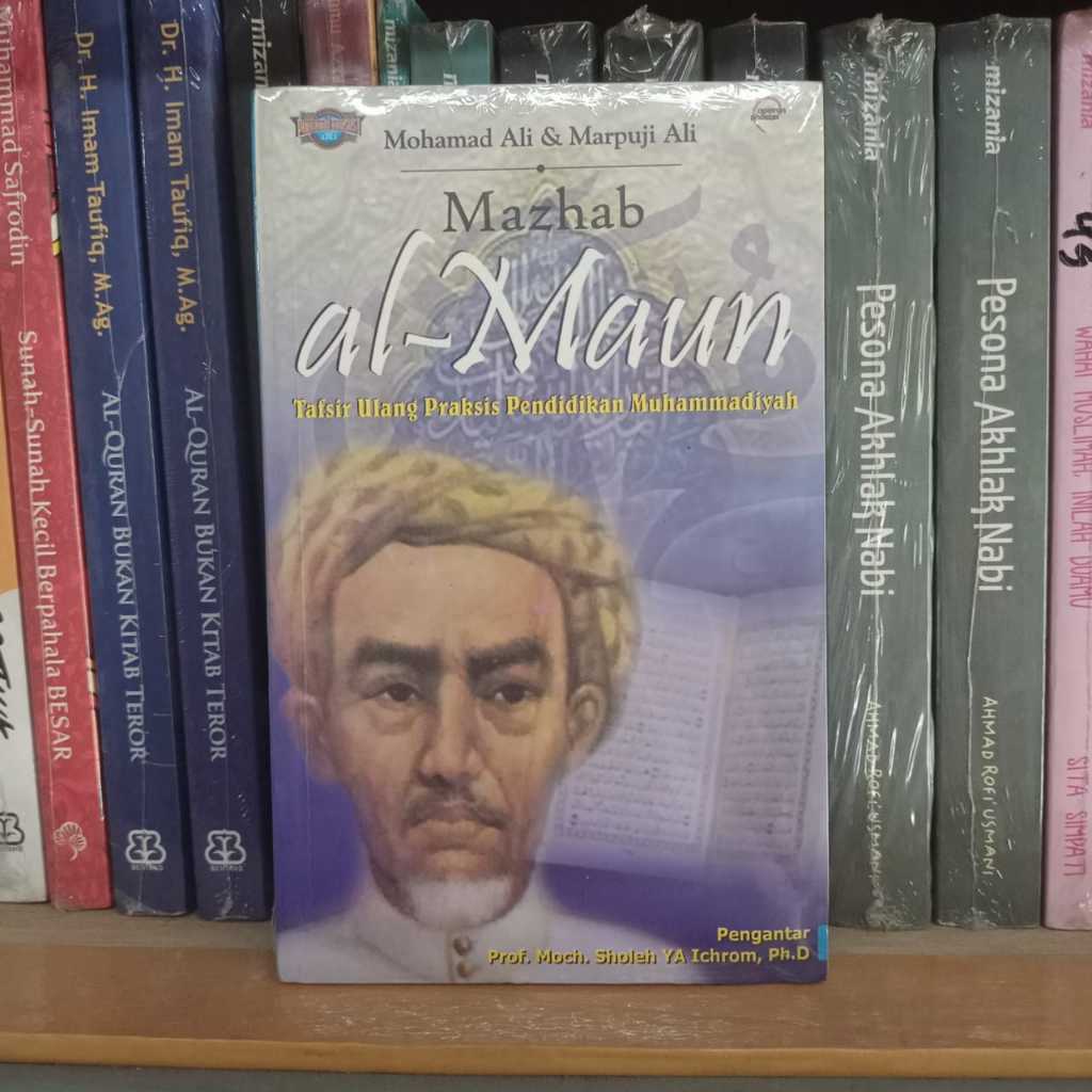 Mazhab al-Maun - Tafsir Ulang Praksis Pendidikan Muhammadiyah - Apeiron Philotes