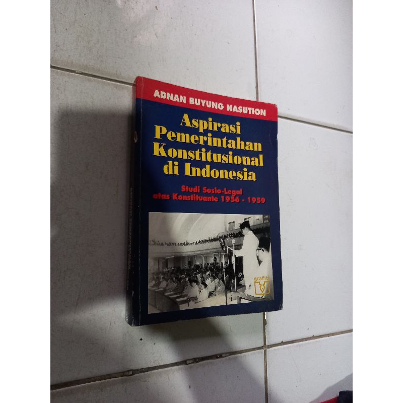 Aspirasi pemerintahan konstitusional di indonesia - Adnan Buyung N.