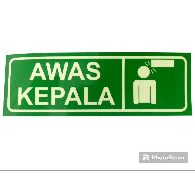 

SIGN STIKER AWAS KEPALA ( GLOW IN THE DARK ) UK 10X30 CM