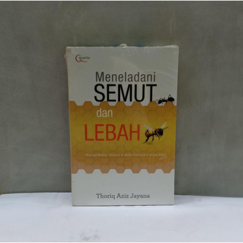 Meneladani Semut dan Lebah by Thoriq Aziz Jayana