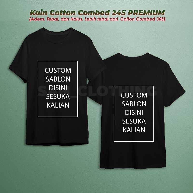 Kaos sablon Custom (sesuka kalian). Kain adem Cotton Combed 24S PREMIUM.