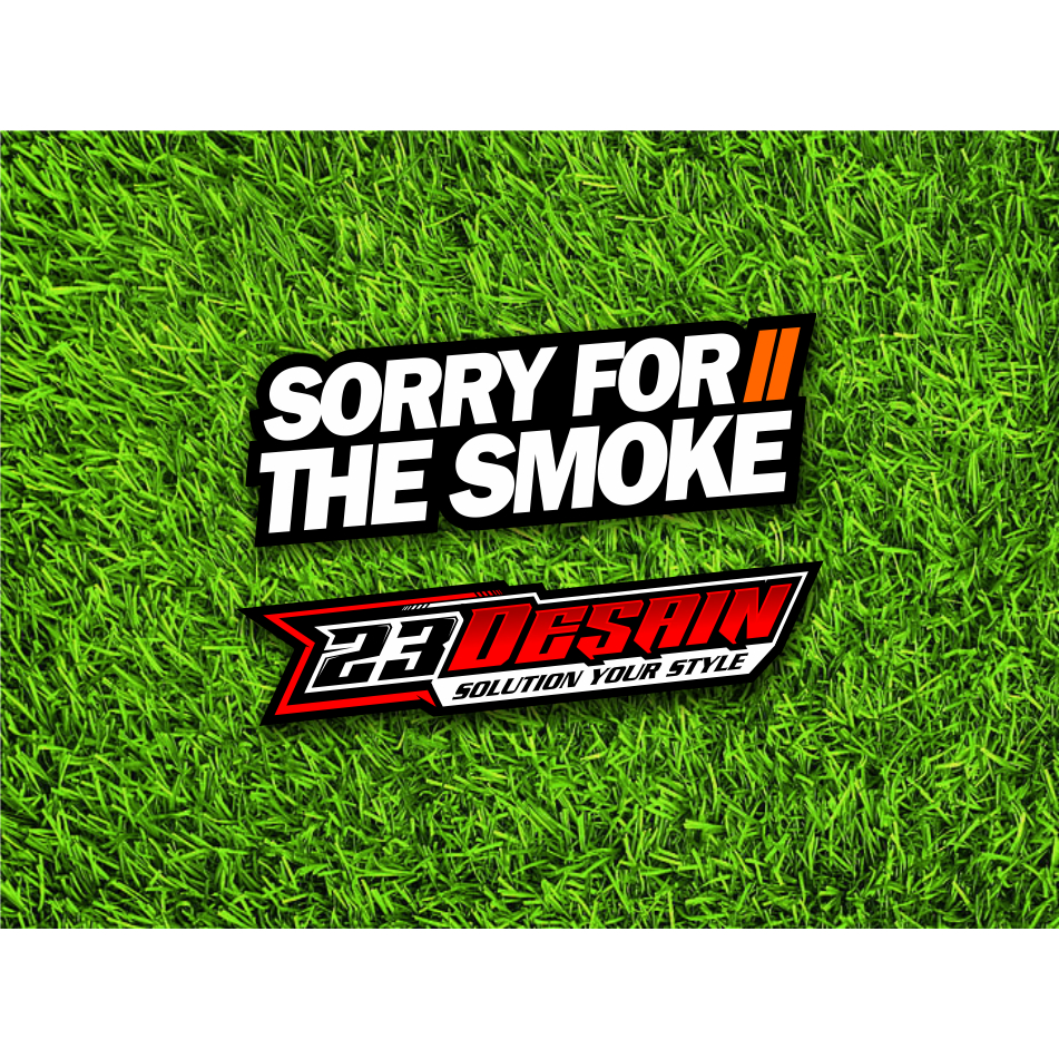 STIKER SORRY FOR THE SMOKE STICKER TWO STROKE STIKER 2STROKE
