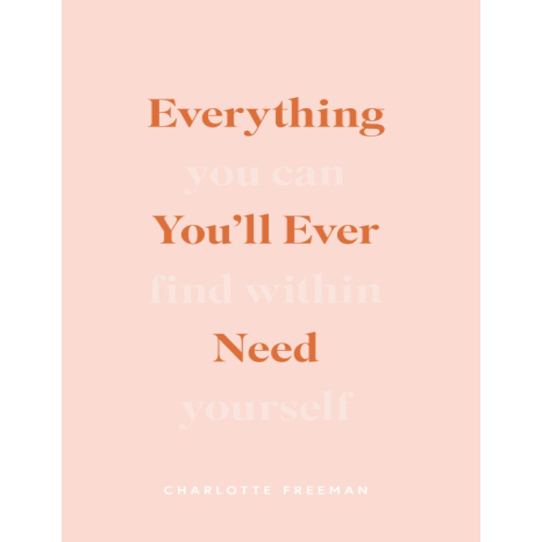 

Everything Youll Ever Need You by Charlotte Freeman