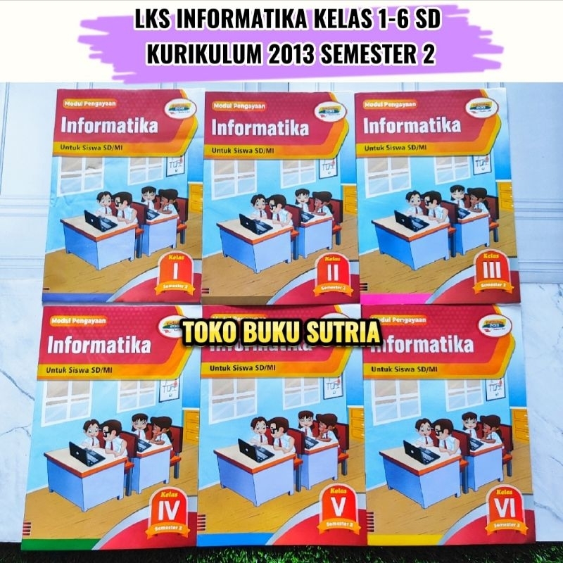 LKS INFORMATIKA KELAS 1-6 SD SEMESTER 2 PENERBIT CV ARYA DUTA